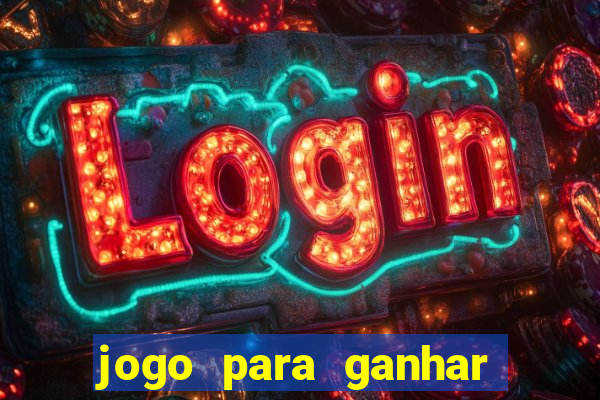 jogo para ganhar dinheiro de verdade sem depositar nada